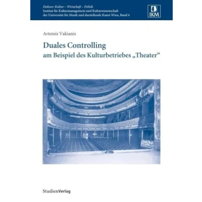 Abbildung von Duales Controlling: am Beispiel des Kulturbetriebes &quot;Theater&quot; (Diskurs: Kultur Wirtschaft Politik)