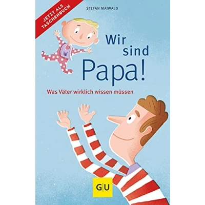 Abbildung von Wir sind Papa!: Was Väter wirklich wissen müssen (GU Vater werden)