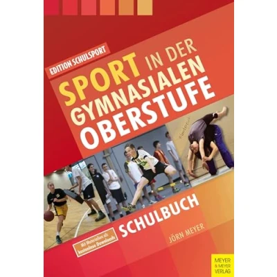 Abbildung von Sport in der gymnasialen Oberstufe: Schulbuch (Edition Schulsport, Band 33)