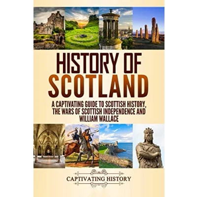 Abbildung von History of Scotland: A Captivating Guide to Scottish History, the Wars Independence and William Wallace (History European Countries)
