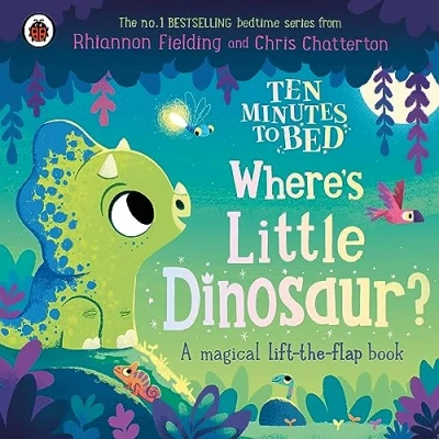 Abbildung von Ten Minutes to Bed: Where&#039;s Little Dinosaur?: A magical lift the flap book
