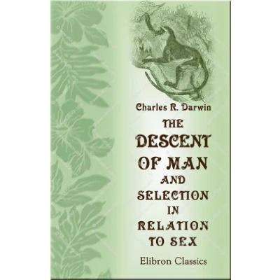 Abbildung von The Descent of Man, and Selection in Relation to Sex