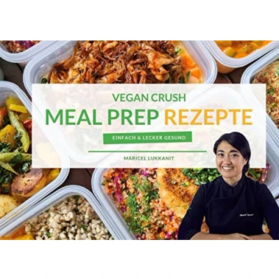 Abbildung von Vegan Crush Meal Prep Rezepte: Einfach &amp; Lecker Gesund
