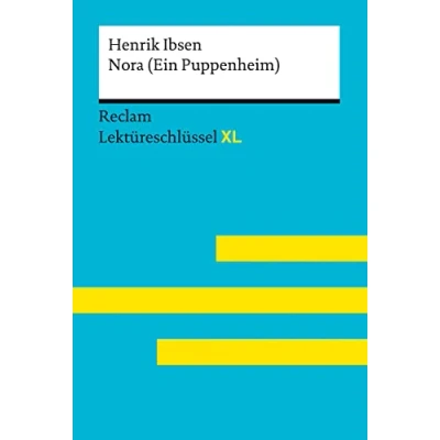Abbildung von Nora (Ein Puppenheim) von Henrik Ibsen: Lektüreschlüssel mit Inhaltsangabe, Interpretation, Prüfungsaufgaben Lösungen, Lernglossar. (Reclam XL)