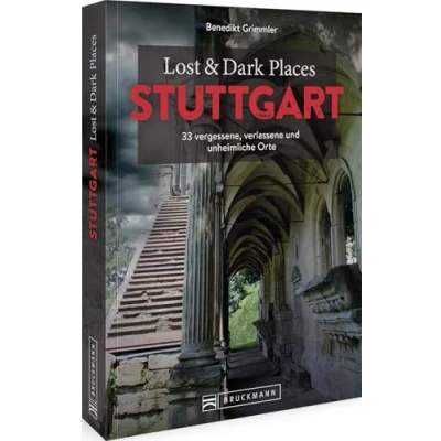 Abbildung von Bruckmann Dark Tourism Guide Lost &amp; Places Stuttgart: 33 vergessene, verlassene und unheimliche Orte