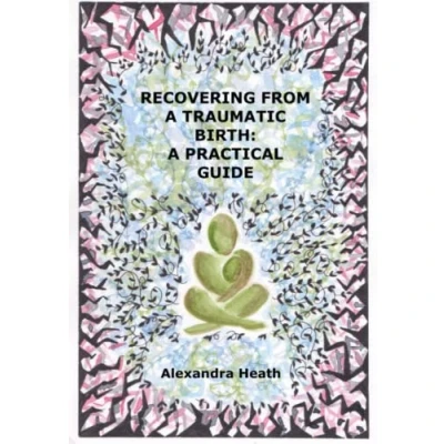 Abbildung von Recovering from a traumatic birth: practical guide: Revised edition 2022