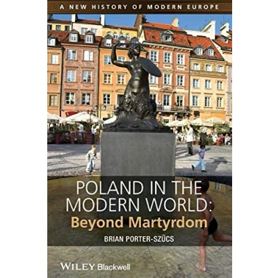 Abbildung von Poland in the Modern World: Beyond Martyrdom (A New History of Europe)