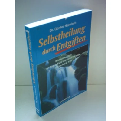 Abbildung von Selbstheilung durch Entgiften: Wirksame Tipps für Gesundheit und Lebensfreude bis ins hohe Alter