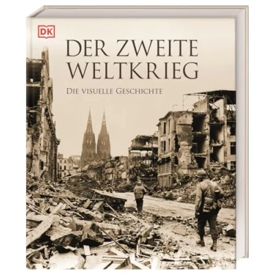 Abbildung von Der Zweite Weltkrieg: Die visuelle Geschichte