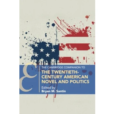 Abbildung von the Cambridge Companion to Twentieth Century American Novel and Politics (Cambridge Companions Literature)
