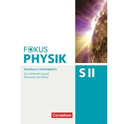 Abbildung von Fokus Physik Sekundarstufe II Zu allen Ausgaben und zum Gesamtband Oberstufe: Zentrale Experimente Zur Vorbereitung auf Klausuren Abitur