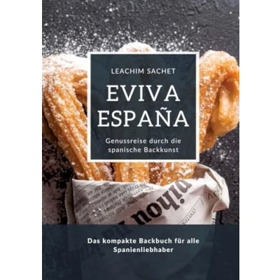 Abbildung von Eviva España: Genussreise durch die spanische Backkunst: Das kompakte Backbuch für alle Spanienliebhaber
