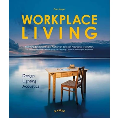 Abbildung von WORKPLACE LIVING: Das neue Wohlfühlbüro der Zukunft. Alles zu Design, Beleuchtung und Akustik. Mehrfach prämierter Sachbildband.: Lighting, Acoustics