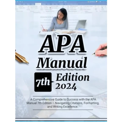 Abbildung von APA Manual 7th Edition: A Comprehensive Guide to Success with the Edition Navigating Citations, Formatting, and Writing Excellence.