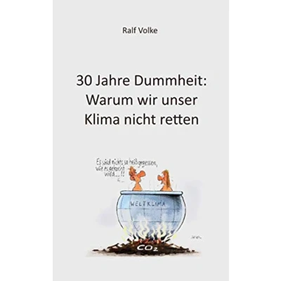 Abbildung von 30 Jahre Dummheit: Warum wir unser Klima nicht retten