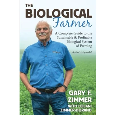 Abbildung von the Biological Farmer: A Complete Guide to Sustainable &amp; Profitable System of Farming