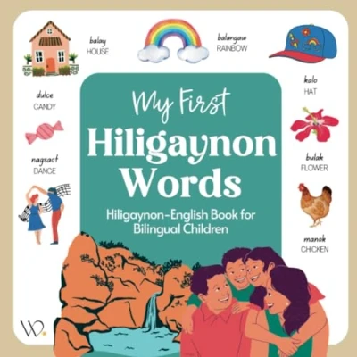 Abbildung von My First Hiligaynon Book: Filipino Dialect Collection, Basic Hiligaynon/Ilonggo Words with English Translations for Beginners (Filipino Languages and Dialects)
