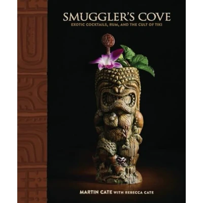 Abbildung von Smuggler&#039;s Cove: Exotic Cocktails, Rum, and the Cult of Tiki