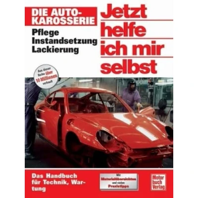 Abbildung von Jetzt helfe ich mir selbst: Die Autokarosserie: Pflege Instandsetzung Lackierung
