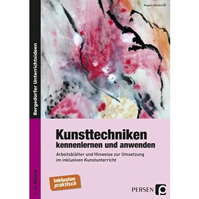 Abbildung von Kunsttechniken kennenlernen und anwenden: Arbeitsblätter Hinweise zur Umsetzung im inklusiven Kunstunterricht (1. bis 4. Klasse)