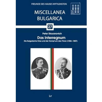 Abbildung von Das Interregnum, die Bulgarische Krise und der Kampf um den Thron (1886 1887)