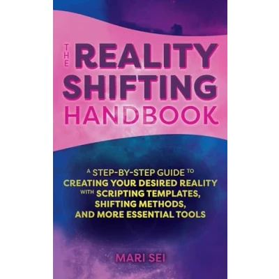 Abbildung von The Reality Shifting Handbook: A Step by Guide to Creating Your Desired with Scripting Templates, Methods, and More Essential Tools
