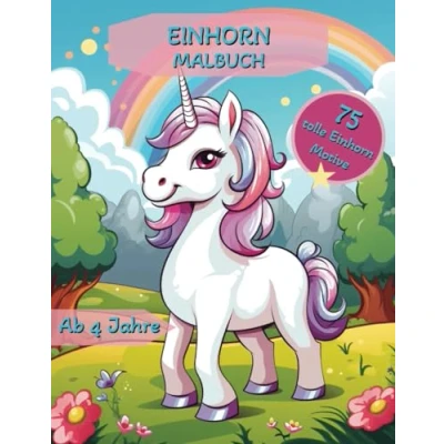 Abbildung von Magisches Einhorn Malbuch ab 4 Jahren: Über 75 zauberhafte Motive zum Ausmalen: Das perfekte Geschenk Stundenlanger Malspaß für Mädchen mit fantasievollen Illustrationen