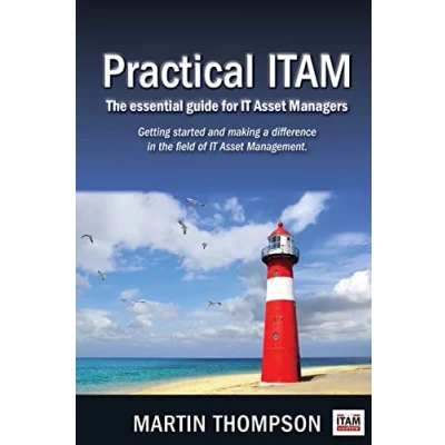 Abbildung von Practical ITAM: the essential guide for IT Asset Managers: Getting started and making a difference in field of Management