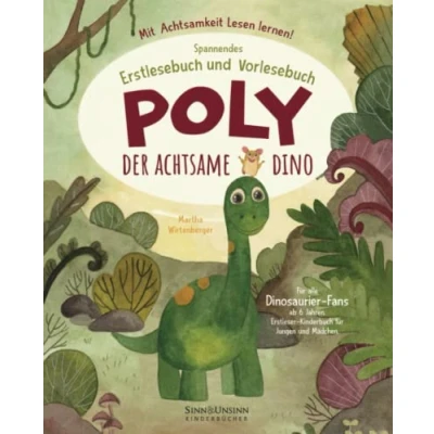 Abbildung von Poly, der achtsame Dino: Mit Achtsamkeit Lesen lernen! Spannendes Erstlesebuch und Vorlesebuch für alle Dinosaurier Fans ab 6 Jahren (Erstleser Kinderbuch Jungen Mädchen)