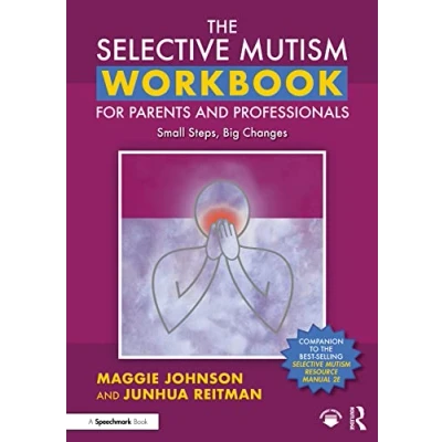 Abbildung von The Selective Mutism Workbook for Parents and Professionals: Small Steps, Big Changes
