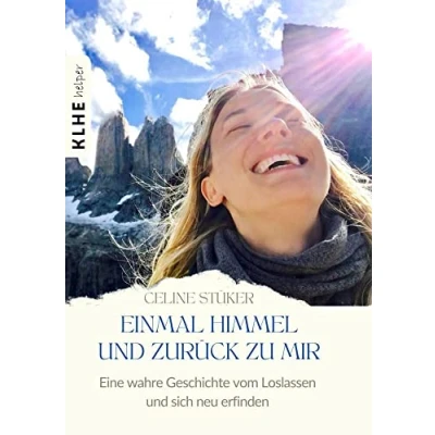 Abbildung von Einmal Himmel und zurück zu mir: Eine wahre Geschichte von einer Reise um die Welt, Frau, vom stürzte der Kunst, das Leben ... fiel umarmen