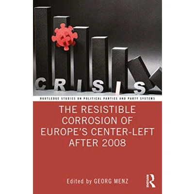 Abbildung von The Resistible Corrosion of Europe’s Center Left After 2008 (Routledge Studies on Political Parties and Party Systems)