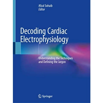 Abbildung von Decoding Cardiac Electrophysiology: Understanding the Techniques and Defining Jargon