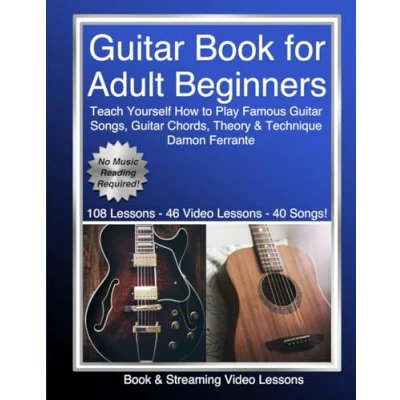 Abbildung von Guitar Book for Adult Beginners: Teach Yourself How to Play Famous Songs, Chords, Music Theory &amp; Technique (Book Streaming Video Lessons)
