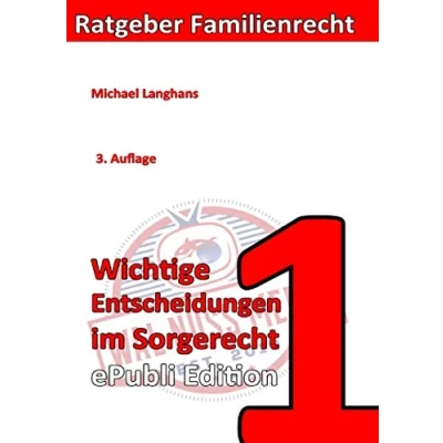 Abbildung von Wichtige Entscheidungen im Sorgerecht ePubliEdition: 3. Auflage (Ratgeber Familienrecht)