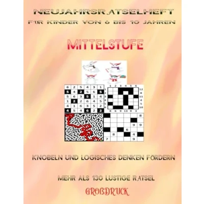 Abbildung von Neujahrsrätselheft für Kinder von 6 bis 10 Jahren: Knobeln und Logisches Denken Fördern, Sudoku, Labyrinthe mit mehr Aktivität