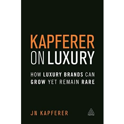 Abbildung von Kapferer on Luxury: How Luxury Brands Can Grow Yet Remain Rare