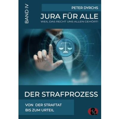 Abbildung von der Strafprozess: Von Straftat bis zum Urteil (Jura für Alle, Band 4)