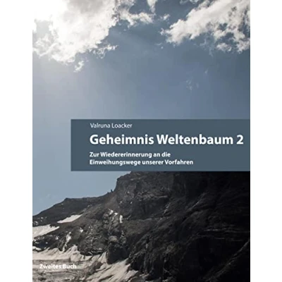 Abbildung von Geheimnis Weltenbaum: Zur Wiedererinnerung an die Einweihungswege unserer Vorfahren Zweites Buch