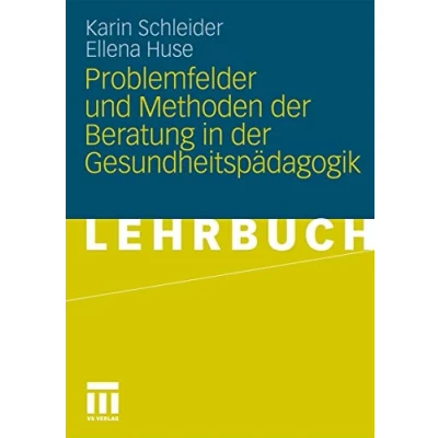 Abbildung von Problemfelder und Methoden der Beratung in Gesundheitspädagogik