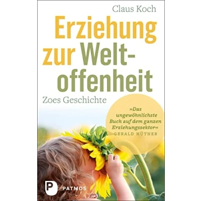 Abbildung von Erziehung zur Weltoffenheit: Zoes Geschichte. Mit einem Geleitwort von Gerald Hüther