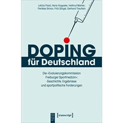 Abbildung von Doping für Deutschland: Die »Evaluierungskommission Freiburger Sportmedizin«: Geschichte, Ergebnisse und sportpolitische Forderungen (KörperKulturen)