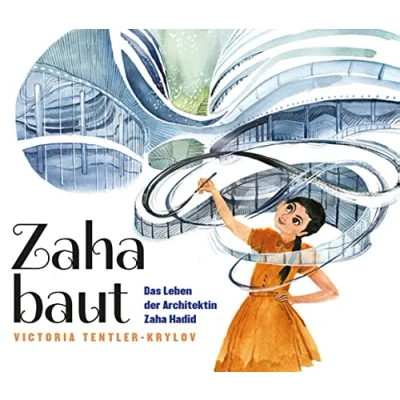 Abbildung von Zaha baut: Das Leben der Architektin Hadid