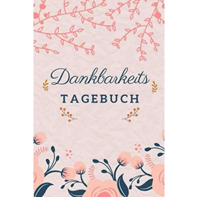 Abbildung von Dankbarkeitstagebuch: Mein Ausfüllbuch für mehr Dankbarkeit, Achtsamkeit, Positives Denken und Glück im Leben