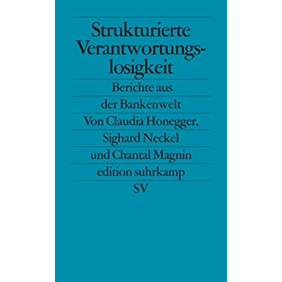 Abbildung von Strukturierte Verantwortungslosigkeit: Berichte aus der Bankenwelt (edition suhrkamp)