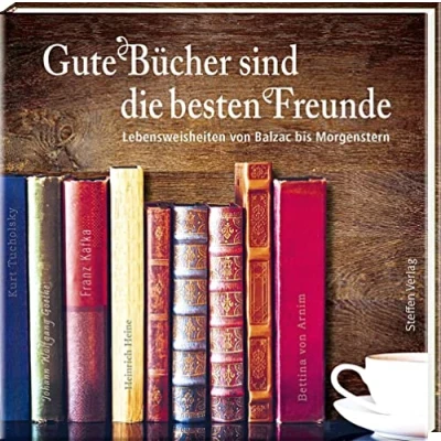 Abbildung von Gute Bücher sind die besten Freunde: Lebensweisheiten von Balzac bis Morgenstern (Literarische Lebensweisheiten)
