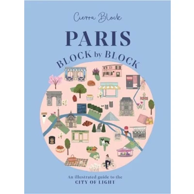 Abbildung von Paris, Block by Block: An Illustrated Guide to the Best of France&#039;s Capital