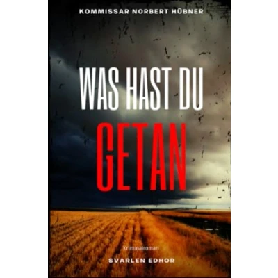 Abbildung von WAS HAST DU GETAN: Kriminalroman Kommissar Norbert Hübner 3: Buchhandelsausgabe: Cover matt, Format: 12x19 cm (Kommissar ermittelt)