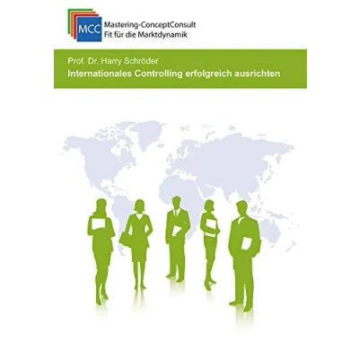 Abbildung von internationales Controlling erfolgreich ausrichten: Der Leitfaden für ein erfolgreiches (MCC Management eBooks, Band 20)