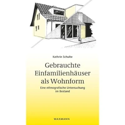 Abbildung von Gebrauchte Einfamilienhäuser als Wohnform: Eine ethnografische Untersuchung im Bestand (Beiträge zur Volkskultur in Nordwestdeutschland)